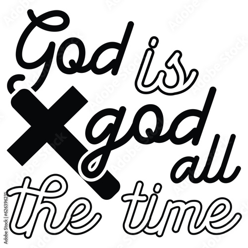God is god all the time gift jesus t-shirt design,funny jesus t-shirt design 