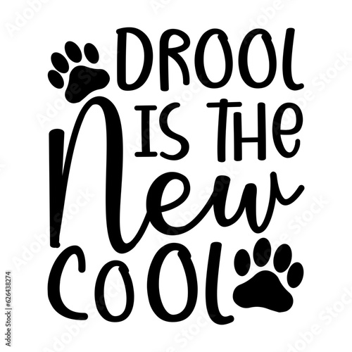 Drool Is The New Cool svg