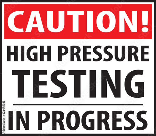 High pressure testing in progress sign vector notice