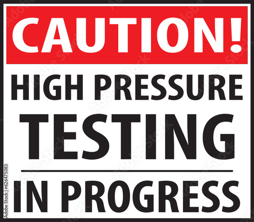 High pressure testing in progress sign vector notice