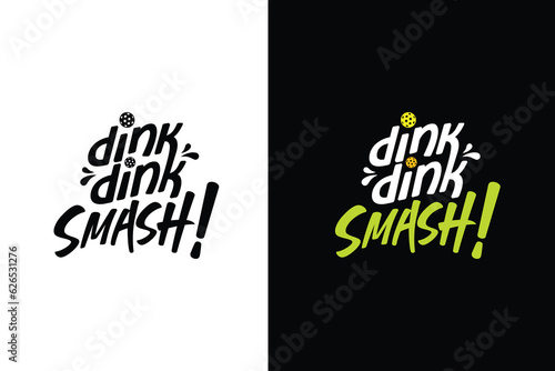 dink dink smash! lettering design for pickleball sport. It's great for merchandise, t-shirts, stickers, etc.