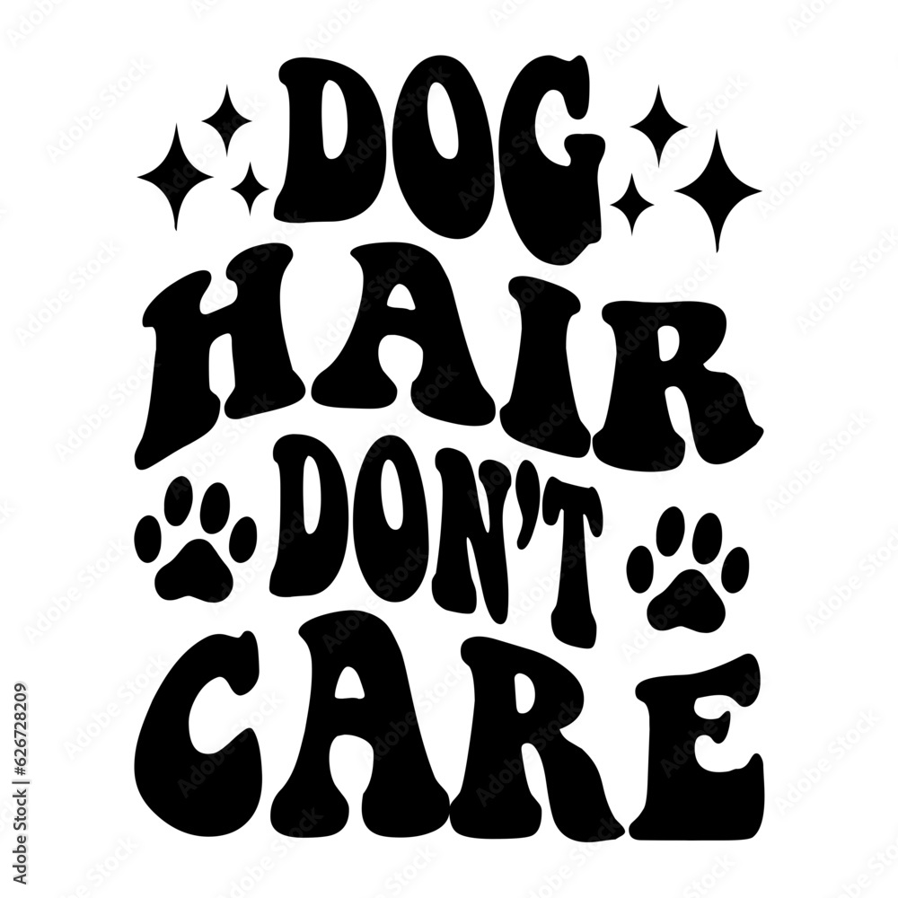 Dog Hair Don't Care svg
