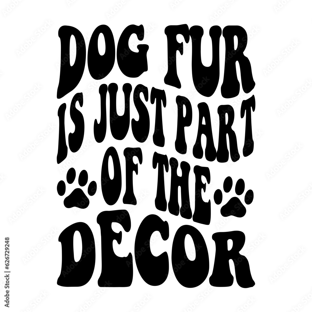 Dog Fur Is Just Part Of The Decor svg Dog Fur Is Just Part Of The Decor svg