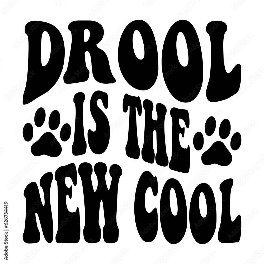 Drool Is The New Cool svg Drool Is The New Cool svg