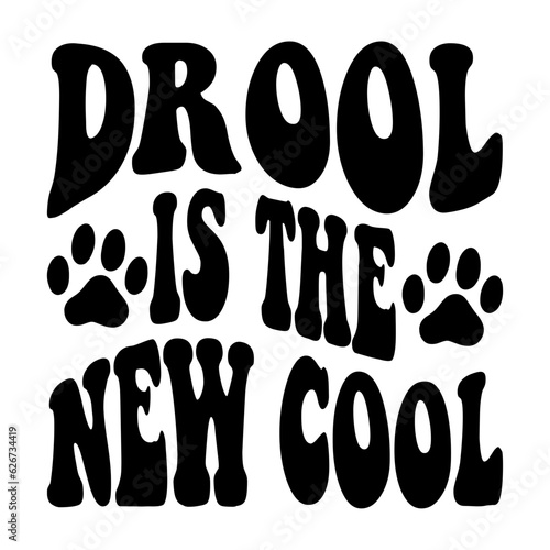 Drool Is The New Cool svg