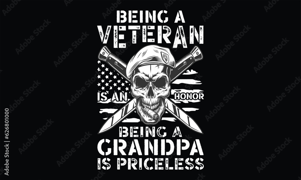 Being A Veteran Is An Honor Being A Grandpa Is Priceless - Veteran T Shirt Design, Hand drawn lettering and calligraphy, Cutting and Silhouette, file, poster, banner, flyer and mug. Being A Veteran Is An Honor Being A Grandpa Is Priceless - Veteran T Shirt Design, Hand drawn lettering and calligraphy, Cutting and Silhouette, file, poster, banner, flyer and mug.