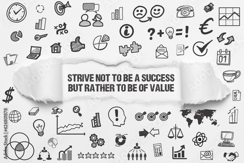 Strive not to be a success, but rather to be of value	 photo