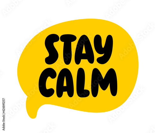 STAY CALM text. Speach bubble with words Stay calm. Printable graphic tee. Design doodle for print. Stay calm Vector illustration. Colorful. Cartoon hand drawn doodle style.