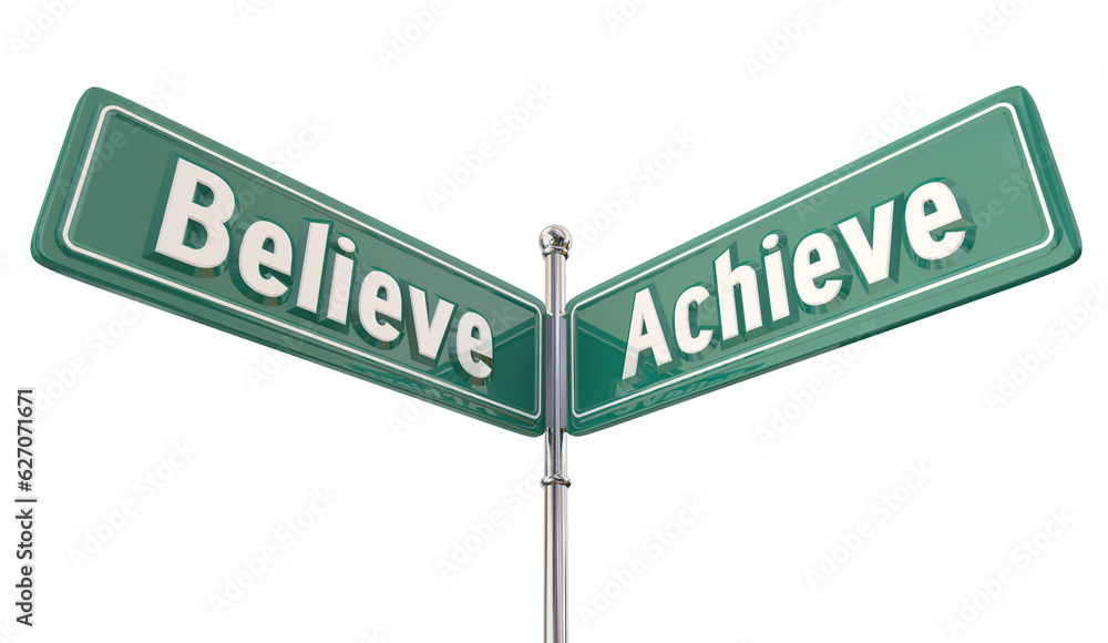 Believe Achieve Road Street Signs Direction Success Goal Accomplishment 3d Illustration Believe Achieve Road Street Signs Direction Success Goal Accomplishment 3d Illustration