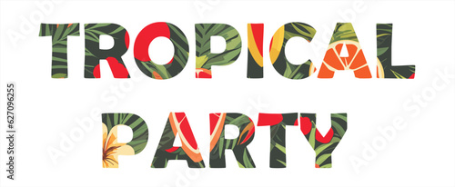 Vector inscription "tropical party" with a pattern with exotic flowers, fruits and green leaves for a t-shirt. Women's print for clothes.