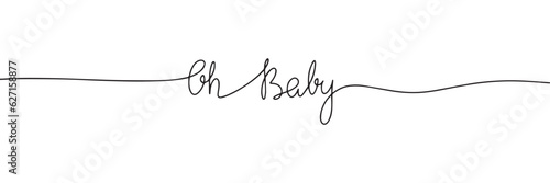 Oh baby, phrase, word one line continuous, handwriting, calligraphy text. Vector illustration.