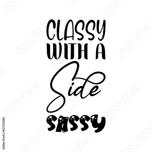 classy with a side sassy black letter quote