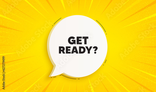 Get ready tag. Speech bubble sunburst banner. Special offer sign. Advertising discounts symbol. Get ready chat speech message. Yellow sun burst background. Vector