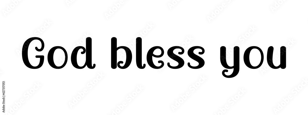 Vector illustration of the phrase God bless you Vector illustration of the phrase God bless you