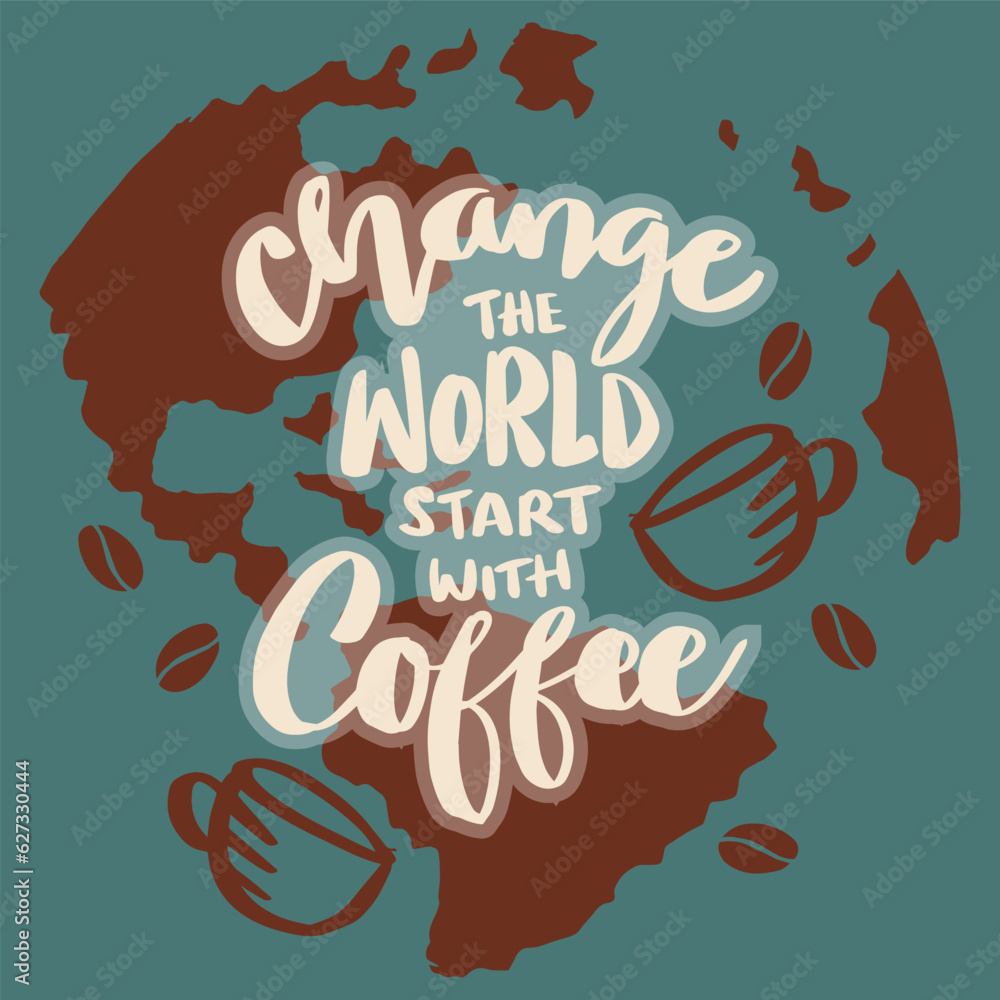 Fototapeta premium Change the world start with coffee hand lettering. Poster quote.