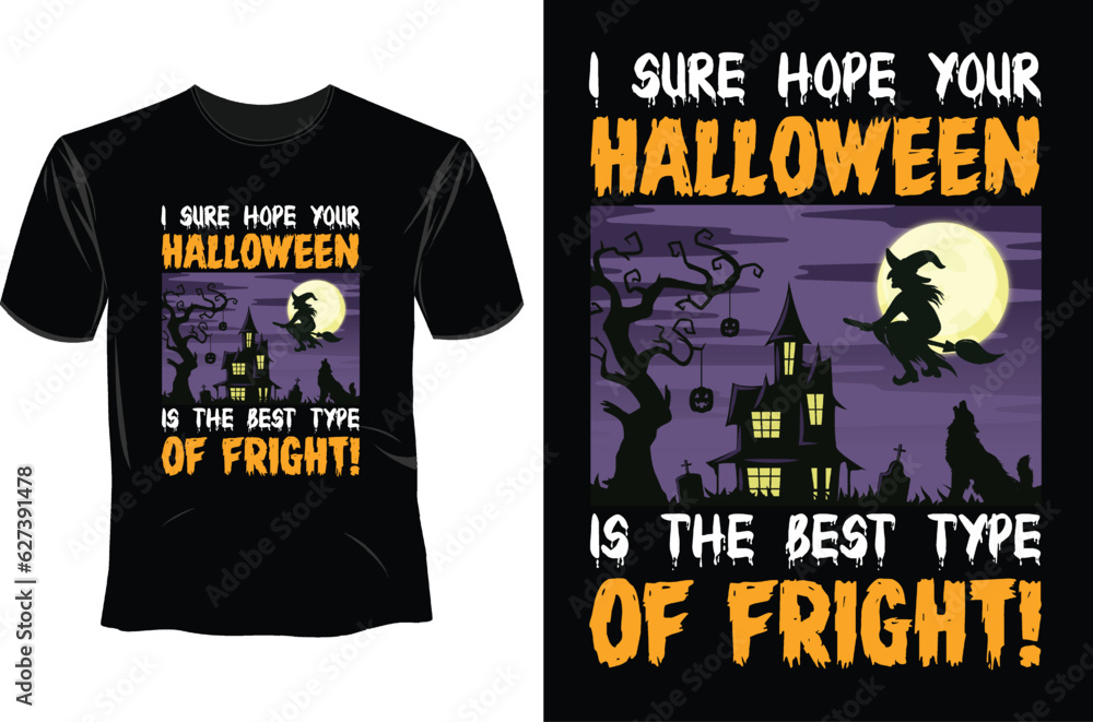 I sure hope your Halloween is the best type of fright, Halloween T Shirt Design I sure hope your Halloween is the best type of fright, Halloween T Shirt Design