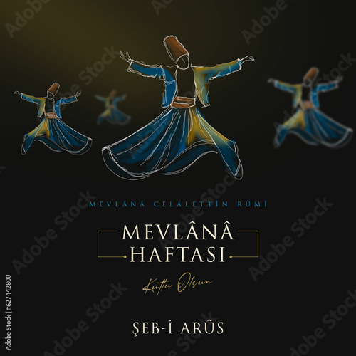Happy Mevlana week. Whirling dervish illustration.
Muslim special day. Translate: Mevlana Celaleddin-i Rumi, 17 Aralik 1273 Mevlana Haftasi Turkey Konya, Şeb-i Arus.
