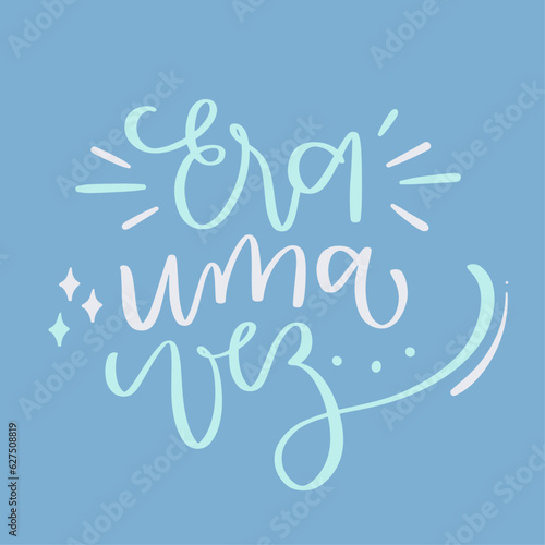 Era uma vez... once upon a time in brazilian portuguese. Modern hand Lettering. vector.