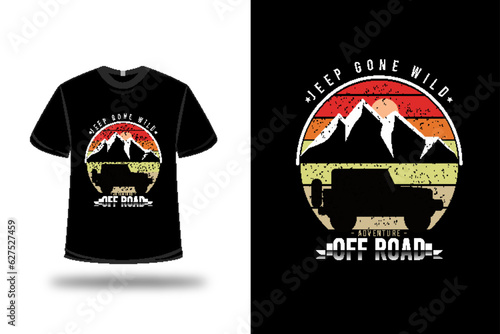 t-shirt jeep gone wild adventure off road color orange and yellow