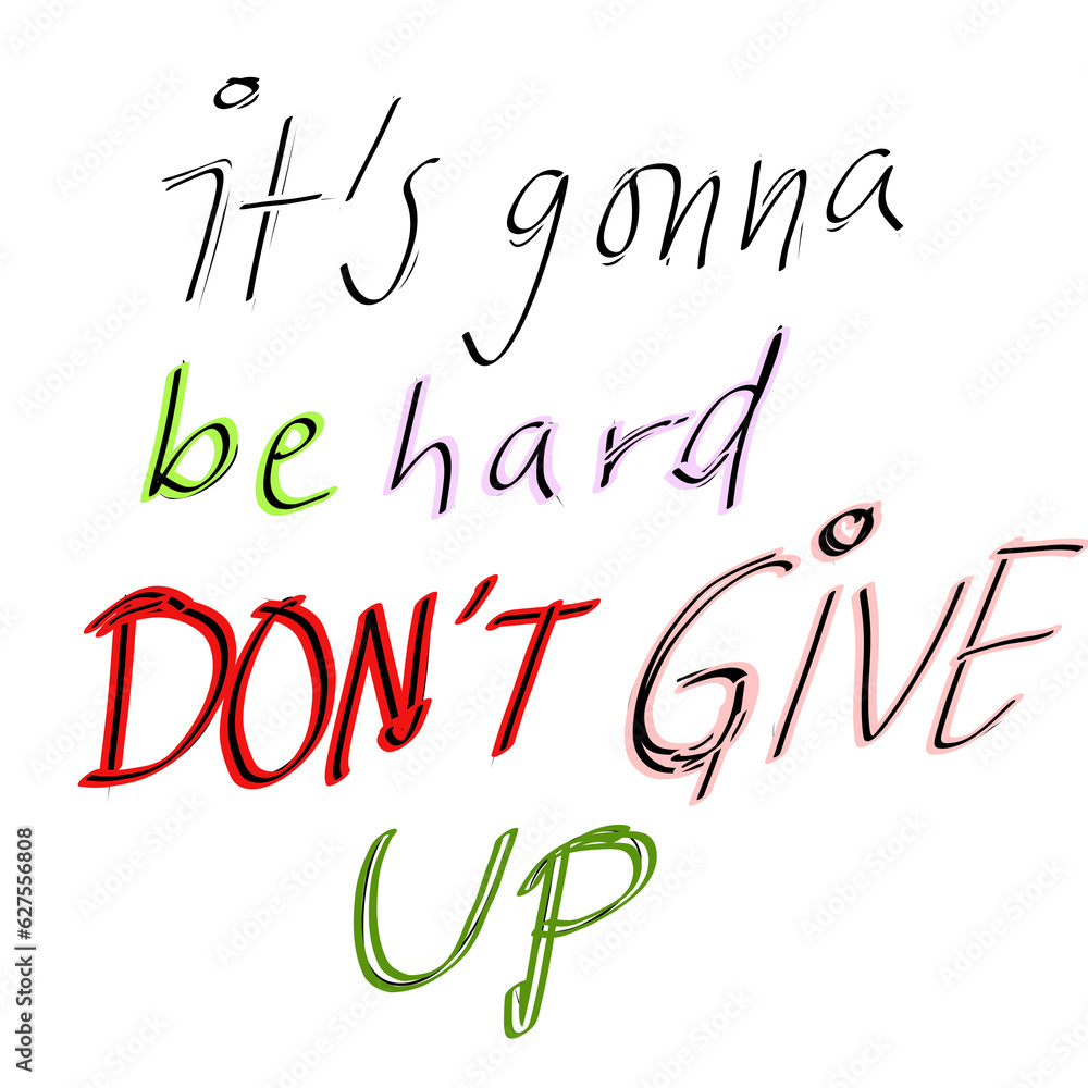 Its gonna be hard dont give up text Its gonna be hard dont give up text