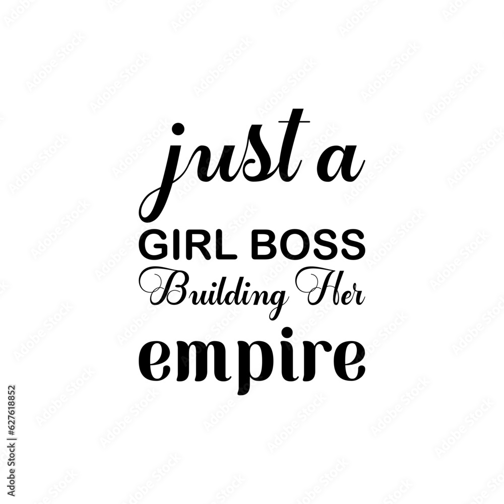 just a girl boss building her empire black lettering quote