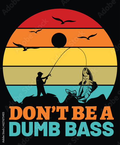 Don't Be A Dumb Bass T Shirt Print Template 