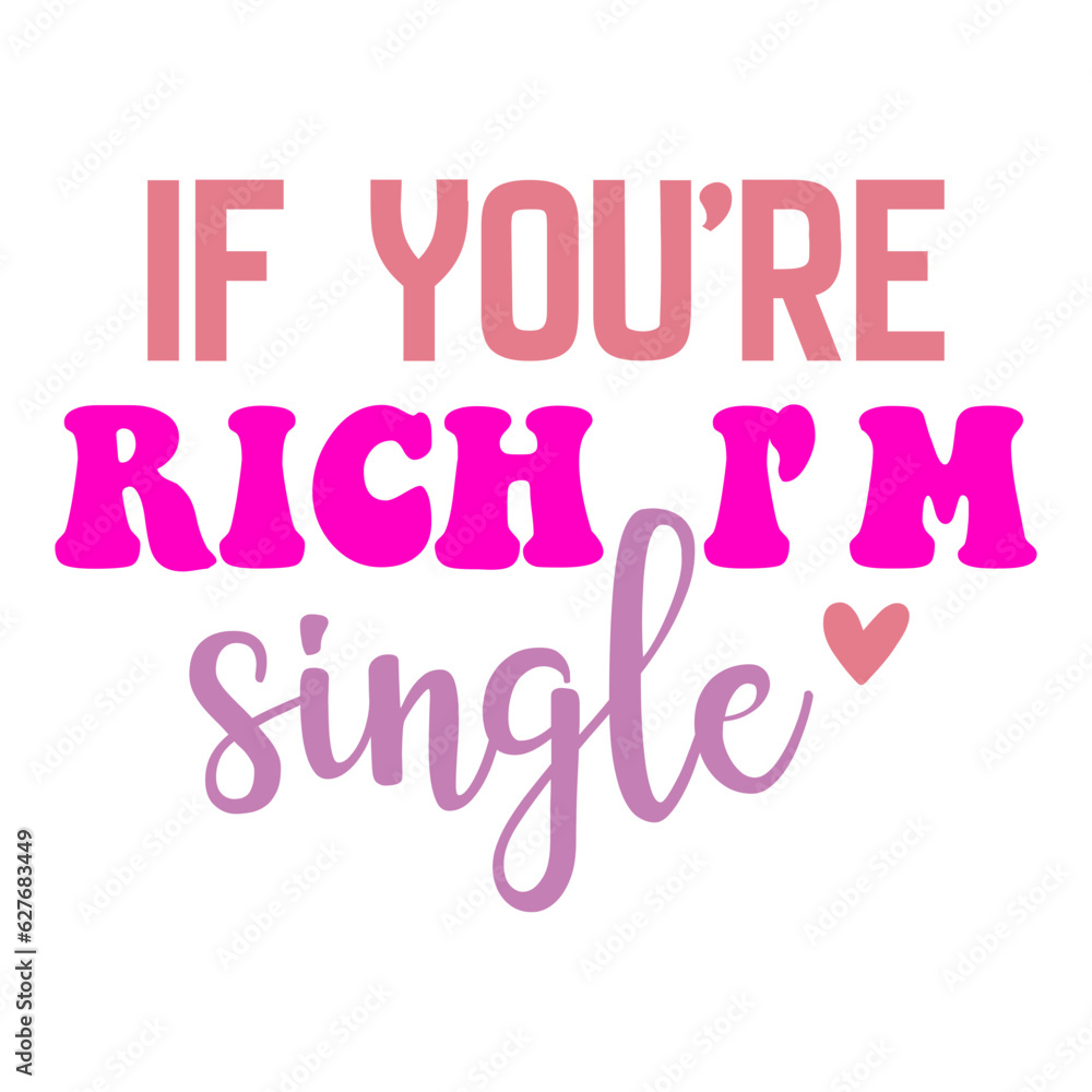 If You're Rich I'm Single If You're Rich I'm Single