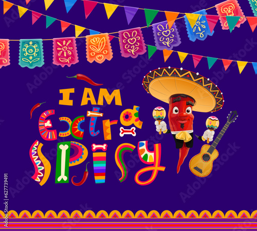 Quote i am extra spicy  mexican cuisine vector banner with red hot chili pepper  jalapeno or guindilla personage wear mariachi hat and suit playing maracas at decorated background with flag garlands