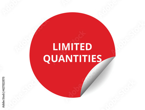Limited quantities round sticker sign. Limited quantities circle sticker banner, badge symbol vector illustration.