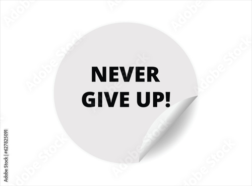 Wallpaper Mural Never give up round sticker sign. Never give up circle sticker banner, badge symbol vector illustration. Torontodigital.ca