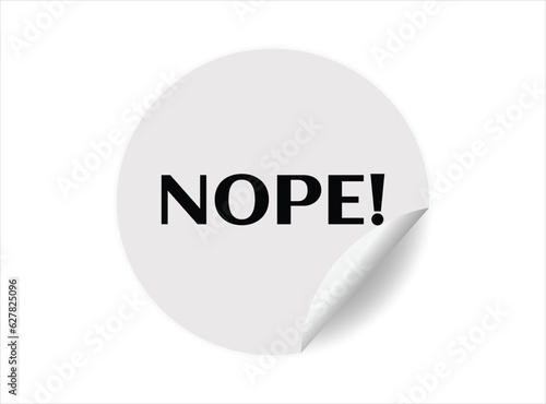 Nope round sticker sign. Nope circle sticker banner, badge symbol vector illustration.