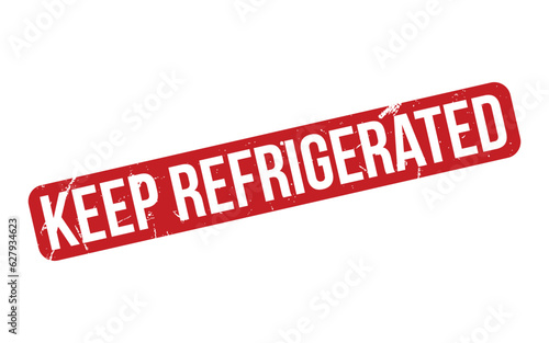 Keep Refrigerated rubber grunge stamp seal vector