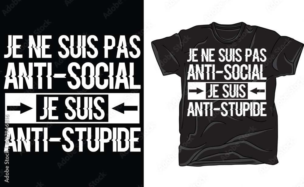 Fototapeta premium Je N'Suis Pas Antisocial Je Suis Antistupide , Pas Sociable T-Shirt