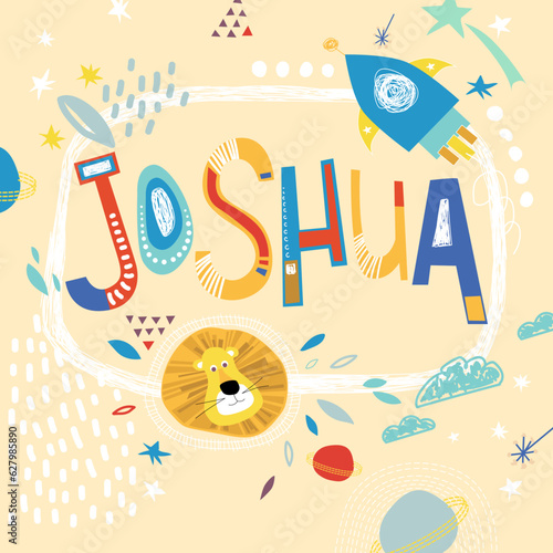 Bright card with beautiful name Joshua in planets, lion and simple forms. Awesome male name design in bright colors. Tremendous vector background for fabulous designs