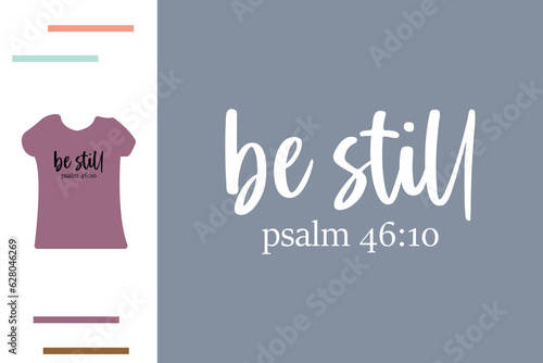 Be still t shirt design 