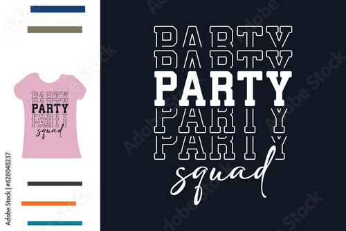 Party squad t shirt design 