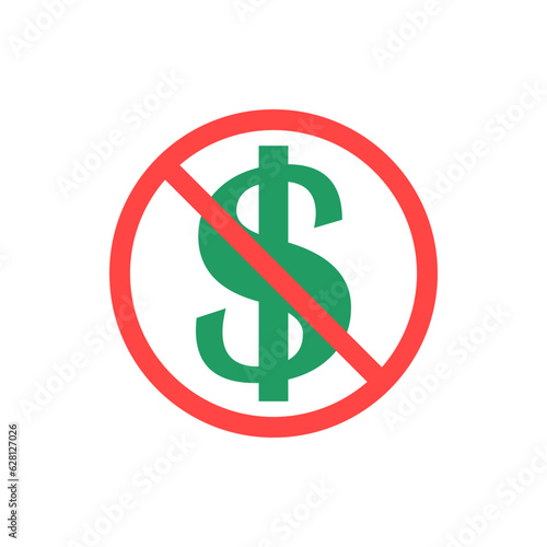 Crossed out dollar. No cost icon, no expense, free of charge. Red prohibition sign on dollar symbol. Isolated vector illustration on white background.