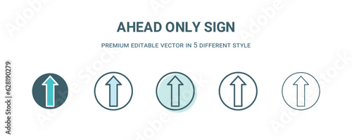 ahead only sign icon in 5 different style. Outline, filled, two color, thin ahead only sign icon isolated on white background. Editable vector can be used web and mobile