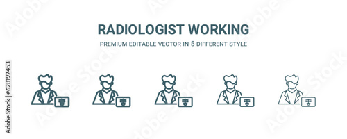 radiologist working icon in 5 different style. Thin, light, regular, bold, black radiologist working icon isolated on white background.
