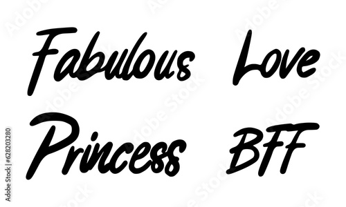 Handwritten vector black lettering fabulous, love, princess, best friends, bff. Isolated on white background