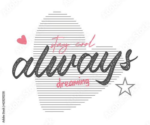 slogan stay cool and always dreaming with heart and star illustration for fashion  girls t shirt, banner, poster, card and other use