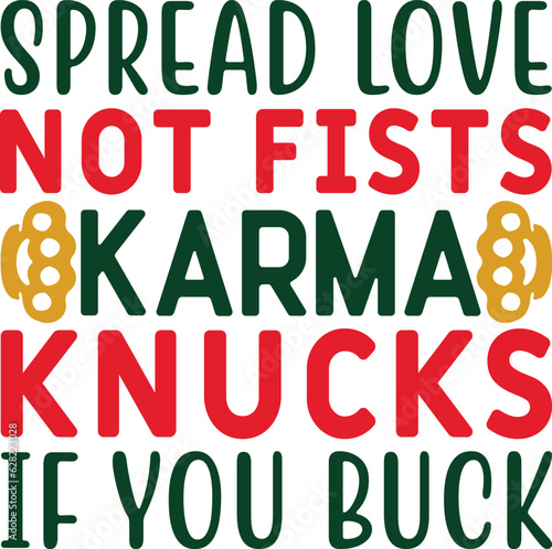 Spread Love Not Fists Karma Knucks if You Buck