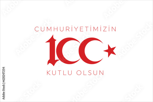 100th year of turkish republic. (Turkish: Cumhuriyetimiz 100 yaşında) The Republic of Turkey is 100 years old. Vector illustration, poster, celebration card, graphic, post and story design.