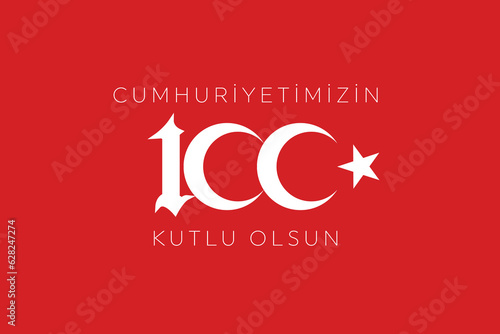 100th year of turkish republic. (Turkish: Cumhuriyetimiz 100 yaşında) The Republic of Turkey is 100 years old. Vector illustration, poster, celebration card, graphic, post and story design.