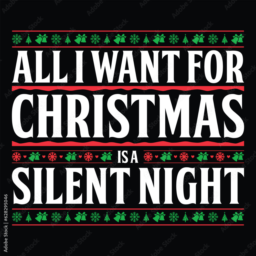 All I Want For Christmas Is A Silent Night T-shirt Design