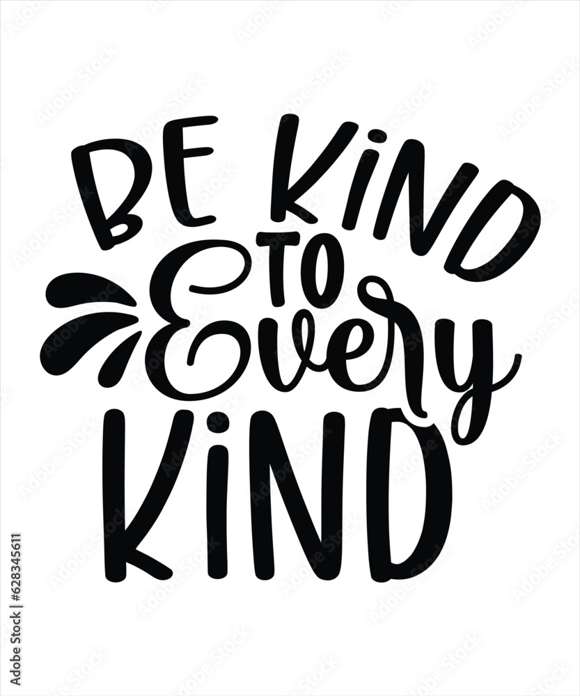 Be Kind To Every Kind shirt print template