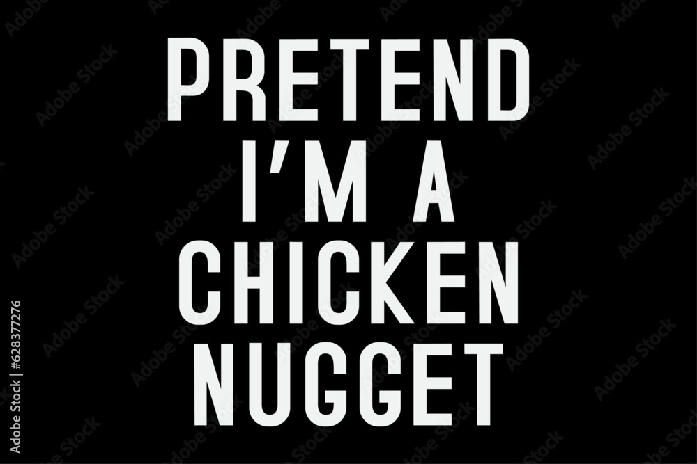 Obraz premium Pretend I'm a Chicken Nugget Funny Halloween T-Shirt Design