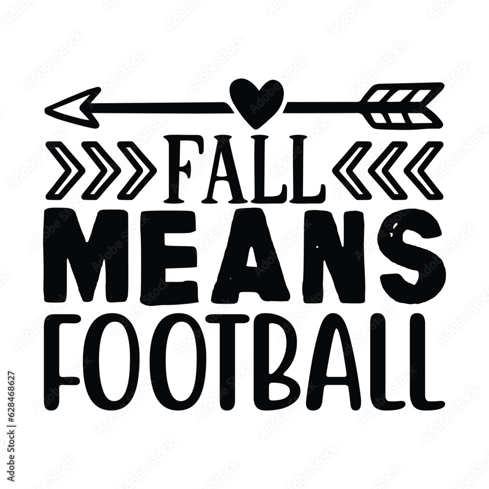 Fall Mean's Football, Football SVG T shirt Design Vector file.