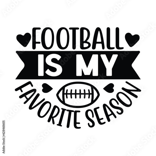 Football is My Favorite Season  Football SVG T shirt Design Vector file.