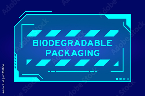 Futuristic hud banner that have word biodegradable packaging on user interface screen on blue background